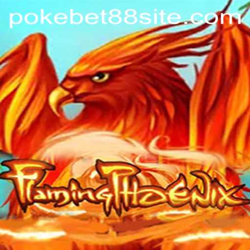 FlamingPhoenix: A Thrilling Adventure with PokeBet88