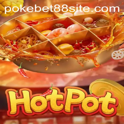 Exploring the World of Hotpot: Strategies, Excitement, and PokeBet88 Integration